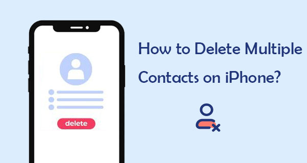 how to delete multiple contacts on iphone