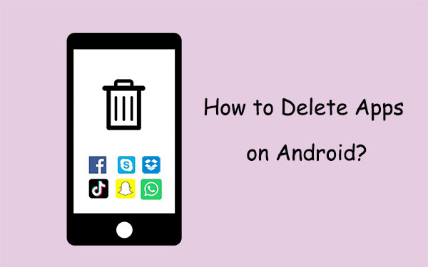 delete apps on android