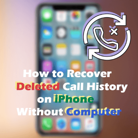 how to recover deleted call history on iphone without computer