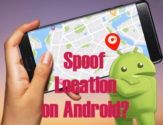 a picture describing spoof location on android