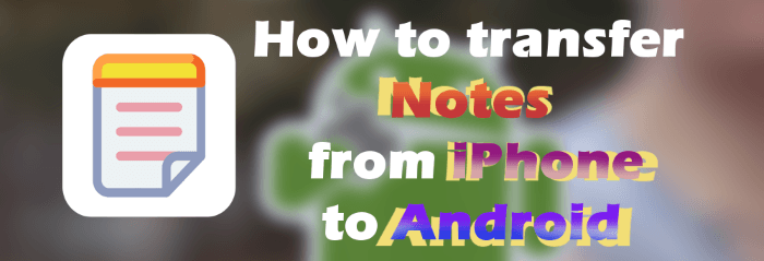a photo says how to transfer notes from iphone to android