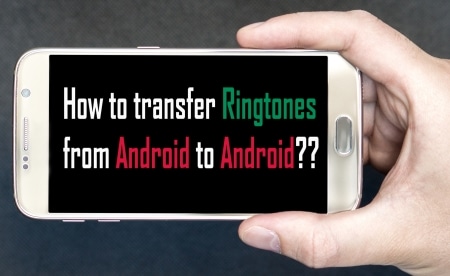a photo saying how to transfer ringtones from android to android