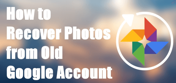 how to recover photos from old google account
