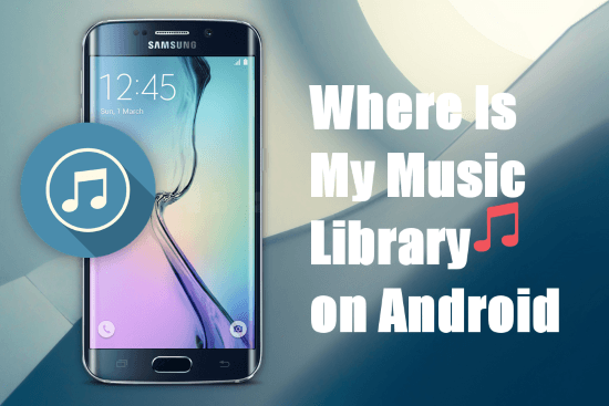 a photo saying where is my music library on android