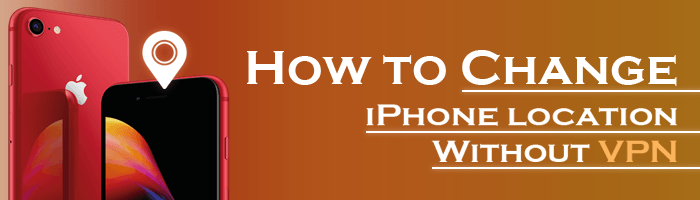 how to change iphone location without vpn