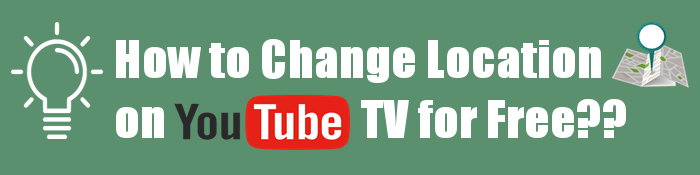 a photo saying how to change location on youtube tv for free
