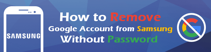 how to remove google account from samsung without password