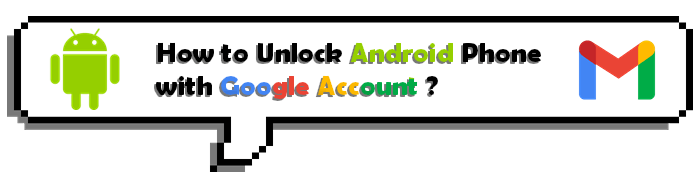 how to unlock android phone with google account