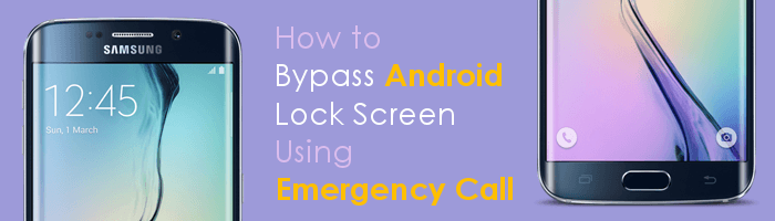 how to bypass android lock screen using emergency call