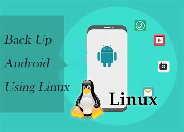 hacer una copia de seguridad de Android usando Linux