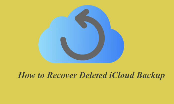how to recover deleted icloud backup
