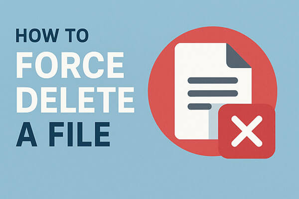 Bir dosyayı zorla silme nasıl yapılır?